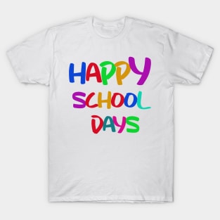 happy school day T-Shirt